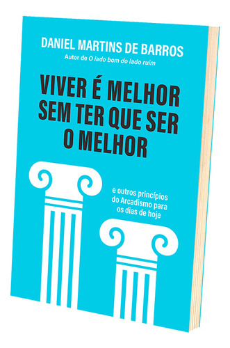 Viver É Melhor Sem Ter Que Ser O Melhor - Sextante
