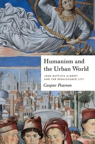Humanism And The Urban World, De Caspar Pearson. Editorial Pennsylvania State University Press, Tapa Blanda En Inglés