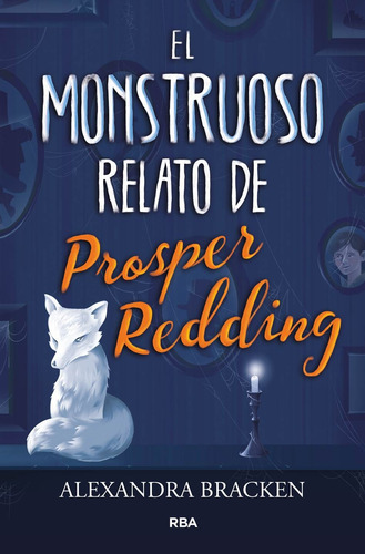 El monstruoso relato de Prosper Redding ( Prosper Redding 1 ), de Bracken, Alexandra. Prosper Redding Editorial Molino, tapa dura en español, 2018