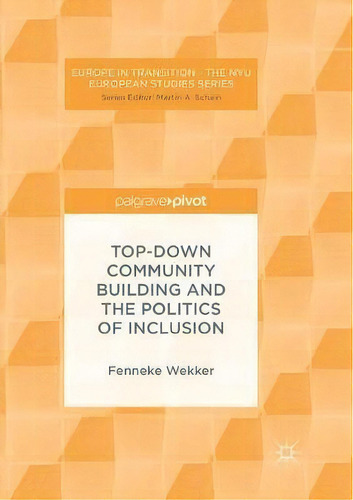 Top-down Community Building And The Politics Of Inclusion, De Fenneke Wekker. Editorial Springer International Publishing Ag, Tapa Blanda En Inglés