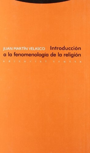 Introduccion A La Fenomenologia Dela Religion, De Juan Manuel Velasco., Vol. 0. Editorial Trotta, Tapa Blanda En Español, 2013