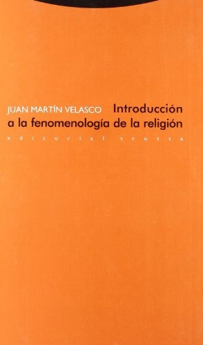 Introduccion A La Fenomenologia Dela Religion, De Juan Manuel Velasco., Vol. 0. Editorial Trotta, Tapa Blanda En Español, 2013