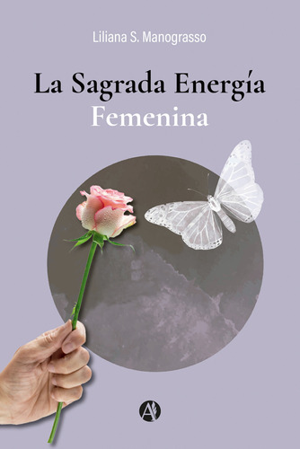 La Sagrada Energía Femenina - Liliana Manograsso