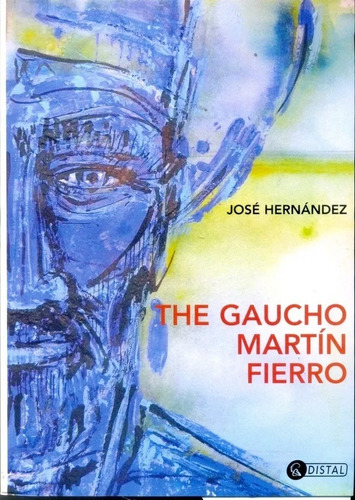 The Gaucho Martin Fierro - Jose Hernandez