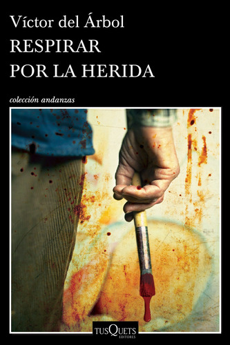 Respirar por la herida, de Árbol, Víctor del. Serie Andanzas Editorial Tusquets México, tapa blanda en español, 2019