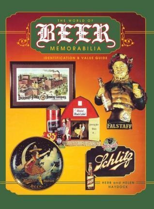 The World Of Beer Memorabilia - Herb Haydock (hardback)