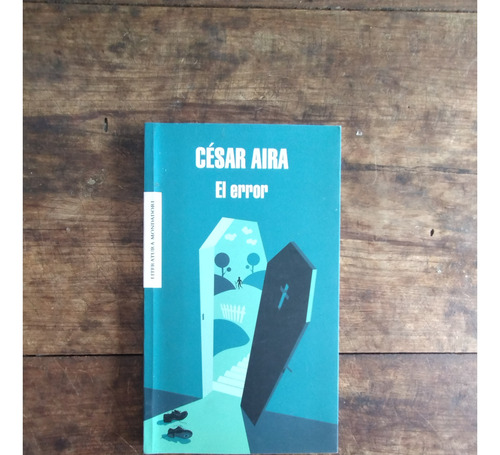 El Error  - Cesar Aira - Mondadori