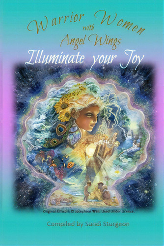 Warrior Women With Angel Wings: Illuminate Your Joy, De Sturgeon, Sundi. Editorial Lightning Source Inc, Tapa Blanda En Inglés