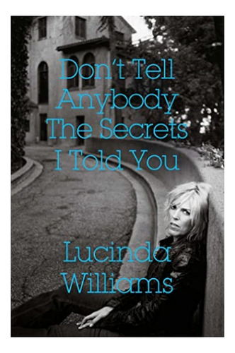 Don't Tell Anybody The Secrets I Told You - Lucinda Wi. Eb01