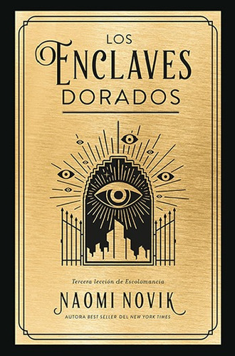 Los Enclaves Dorados (escolomancia 3) - Naomi Novic 