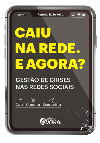 Caiu na rede. E agora?: Gestão de crises nas redes sociais., de B. Teixeira, Patrícia. Editora Évora Eireli - EPP, capa mole em português, 2019