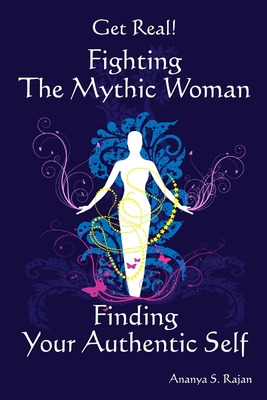 Libro Get Real! Fighting The Mythic Woman Finding Your Au...