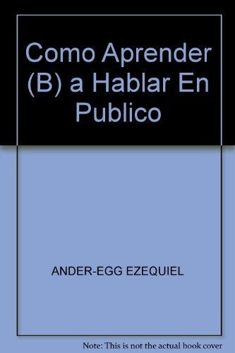 Como Aprender (b) A Hablar En Publico - Ezequiel Ander Egg