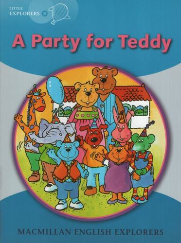 A Party For Teddy - Macmillan English Little Explorers B