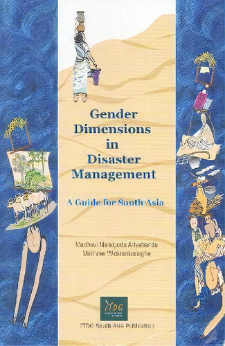 Gender Dimensions In Disaster Management : A Guide For South Asia, De Madhavi Ariyabandu. Editorial Practical Action Publishing, Tapa Blanda En Inglés