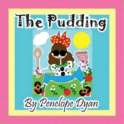The Pudding, De Penelope Dyan. Editorial Bellissima Publishing, Tapa Blanda En Inglés