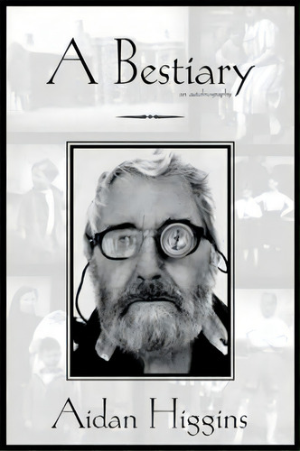 A Bestiary, De Aidan Higgins. Editorial Dalkey Archive Press, Tapa Dura En Inglés