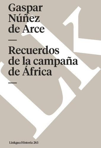Recuerdos De La Campaña De África, De Gaspar  Núñez De Arce. Editorial Linkgua Red Ediciones En Español