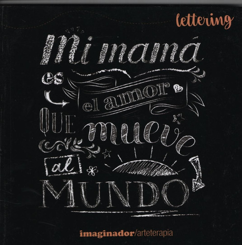 Mi Mama Es El Amor Que Mueve El Mundo - Lettering