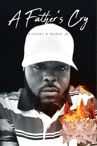A Father's Cry, De Burse, Michael R., Jr.. Editorial Fulton Books, Tapa Blanda En Inglés