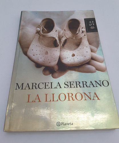 La Llorona.  Marcela Serrano. Ed Planeta. Zona Caballito