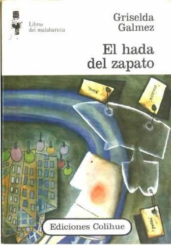 Hada Del Zapato, El, De Galmez, Griselda. Editorial Colihue,