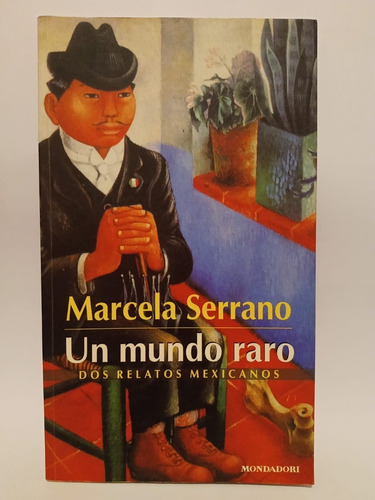 Un Mundo Raro - Marcela Serrano - Ed: Mondadori