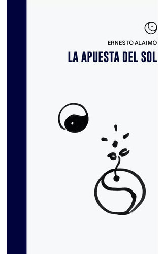 La Apuesta Del Sol - Ernesto Alaimo - Halley Ediciones 