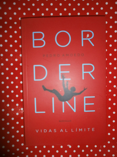 Borderline Vidas Al Límite - Amoedo Ed. Bärenhaus C/ Nuevo!!