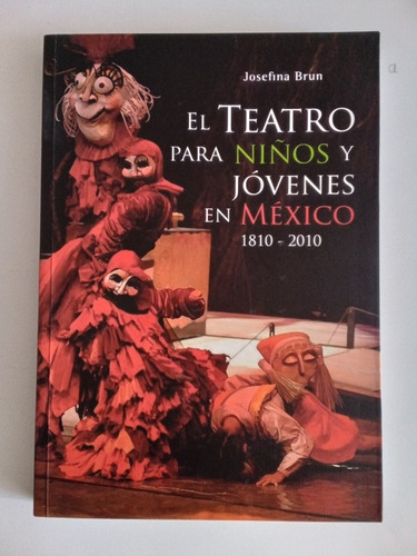 El Teatro Para Niños Y Jóvenes En México 1810-2010 (Reacondicionado)