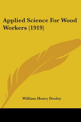 Libro Applied Science For Wood Workers (1919) - Dooley, W...