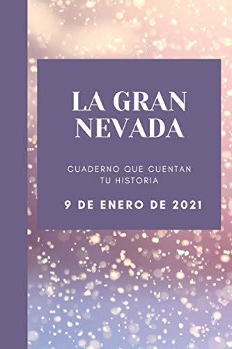 La Gran Nevada Cuadernos Que Cuentan Tu Historia 9 De Enero