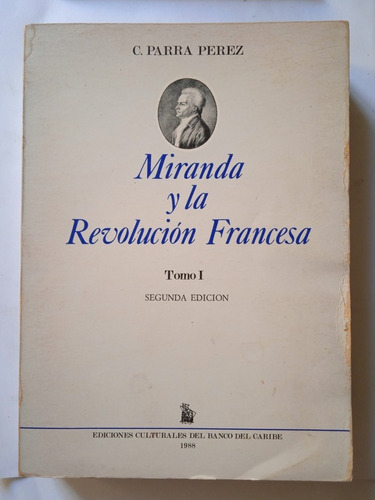 Miranda Y La Revolución Francesa Tomo 1 / Caraciolo Parra P.