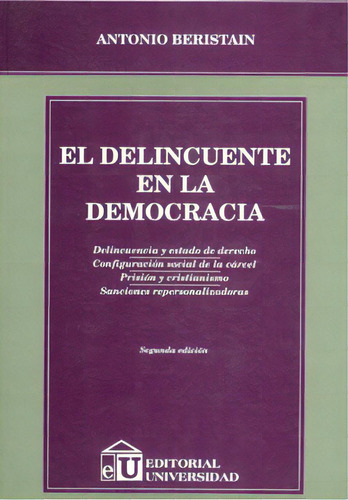 El delincuente en la democracia: El delincuente en la democracia, de Antonio Beristain. Serie 9506794309, vol. 1. Editorial Intermilenio, tapa blanda, edición 2008 en español, 2008
