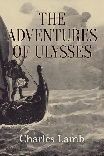 The Adventures Of Ulysses : Illustrated, De Charles Lamb. Editorial Createspace Independent Publishing Platform, Tapa Blanda En Inglés