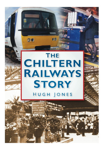 Libro: La Historia De Chiltern Railways