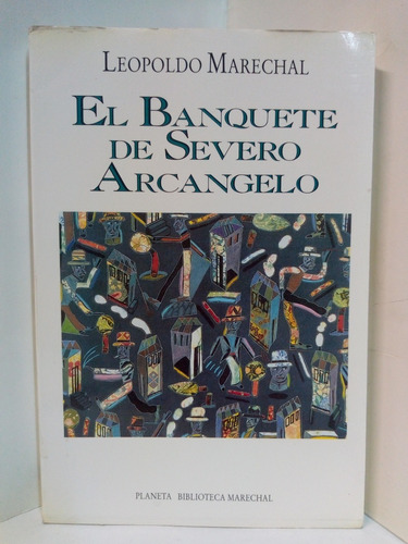 El Banquete De Severo Arcangelo - Leopoldo Marechal 