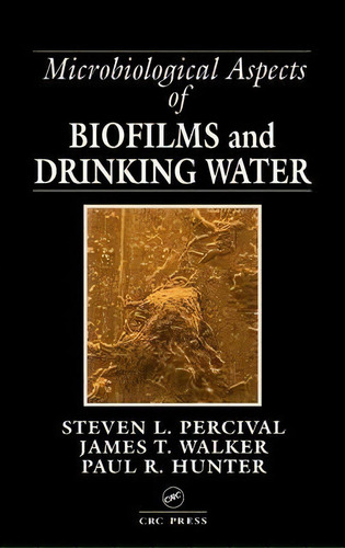Microbiological Aspects Of Biofilms And Drinking Water, De Steven Lane Percival. Editorial Taylor Francis Inc, Tapa Dura En Inglés