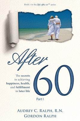 Libro After 60 : The Secrets To Achieving Happiness, Heal...