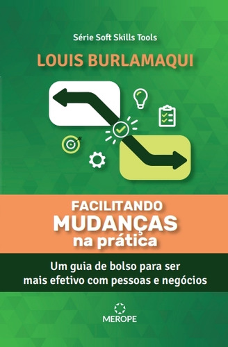 Facilitando Mudanças Na Prática - Um Guia De Bolso Para Se, De Louis Burlamaqui. Soft Skills Tools, Vol. 1. Editorial Merope, Capa Mole Em Português