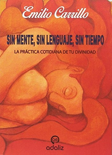 Sin Mente, Sin Lenguaje, Sin Tiempo: La Práctica Cotidiana D