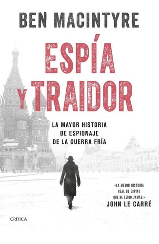 Espía Y Traidor, De Ben Macintyre. Editorial Critica, Tapa Blanda En Español