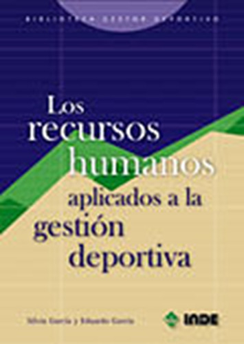 Los Recursos Humanos. Aplicados A La Gestion Deportiva