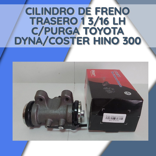 Cilindro Freno Trasero 1 3/16 Lh C/purga Dyna/hino300