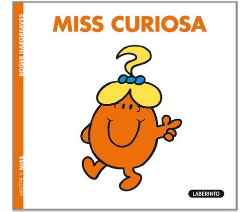 Miss Curiosa: 2 (Little Miss), de Hargreaves, Roger. Editorial Ediciones del Laberinto, tapa pasta blanda, edición 1 en español, 2011