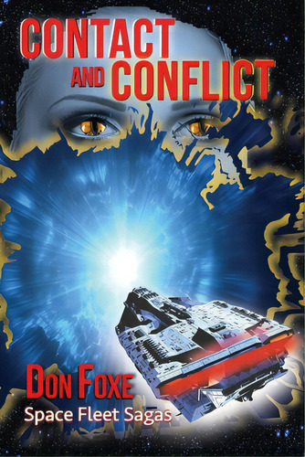 Contact And Conflict: Aliens And Humans. Book One In The Space Fleet Sagas., De Foxe, Don. Editorial Lightning Source Inc, Tapa Blanda En Inglés