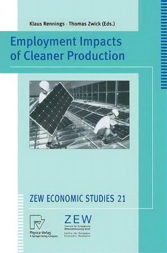 Employment Impacts Of Cleaner Production, De Klaus Rennings. Editorial Springer-verlag Berlin And Heidelberg Gmbh & Co. Kg, Tapa Blanda En Inglés