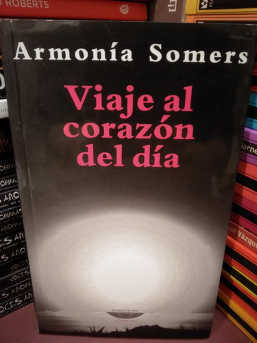 Viaje Al Corazón Del Día - Armonía Somers