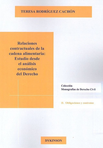 Relaciones contractuales de la cadena alimentaria, de Rodríguez Cachón, Teresa. Editorial Editorial Dykinson, S.L., tapa blanda en español