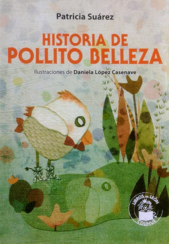 Historia De Pollito Belleza (coleccion Libros Del Leon)